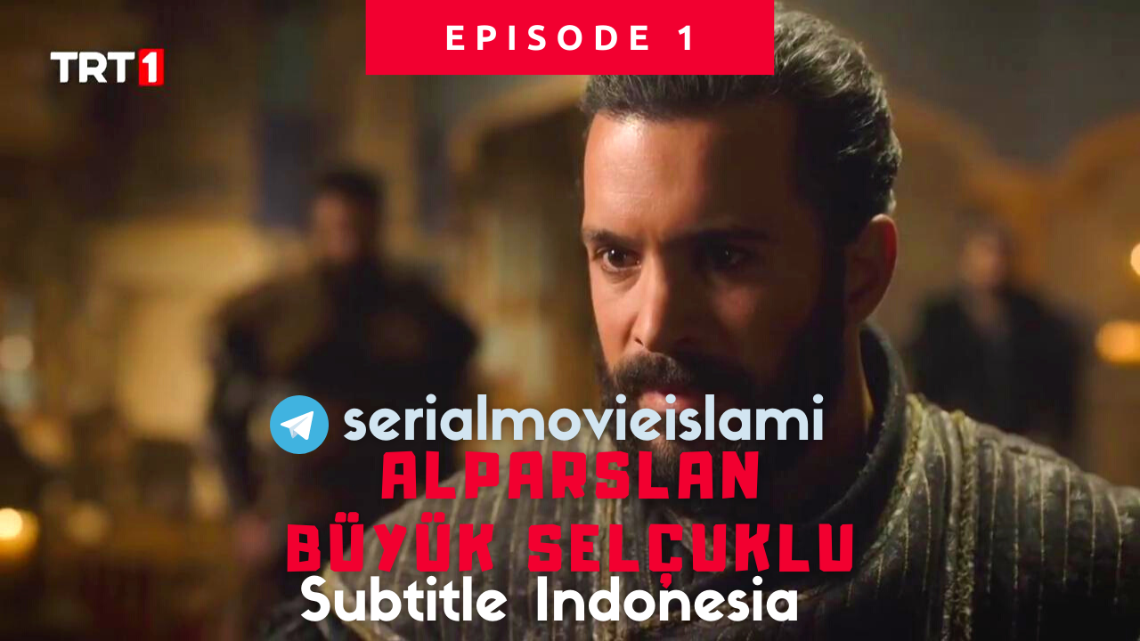 alparslan buyuk selcuklu episode 1 subtitle bahasa indonesia