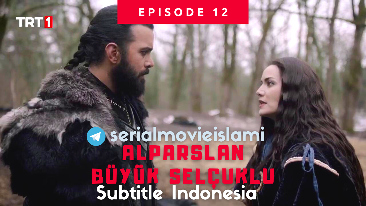 alparslan buyuk selcuklu episode 12 subtitle bahasa indonesia