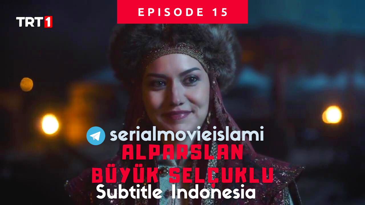 alparslan buyuk selcuklu episode 15 subtitle bahasa indonesia