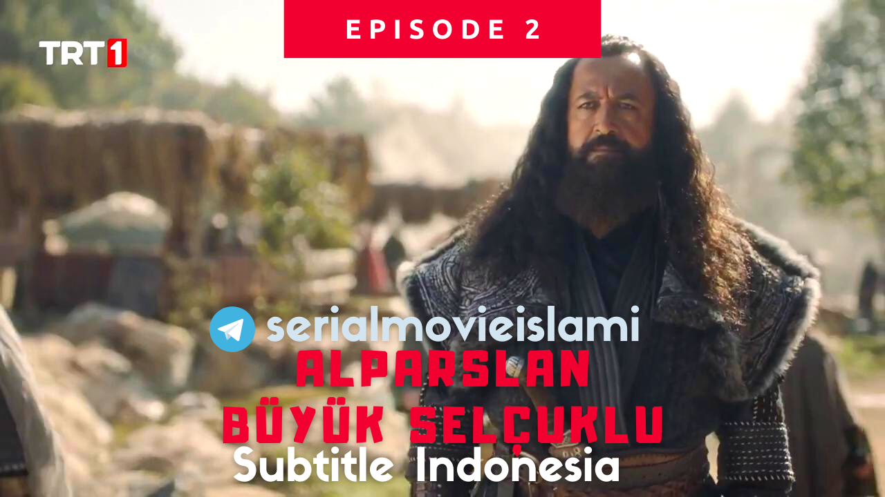 alparslan buyuk selcuklu episode 2 subtitle bahasa indonesia