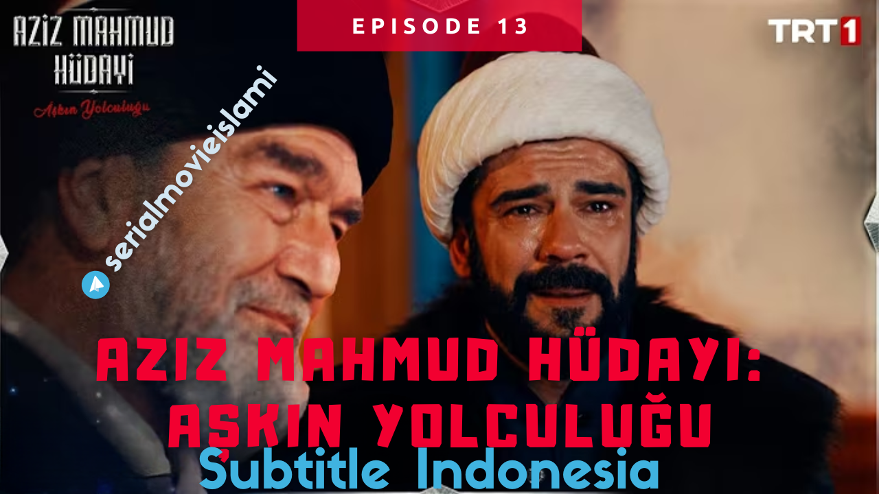 Aziz Mahmud Hudayi Episode 13 Subtitle Indonesia