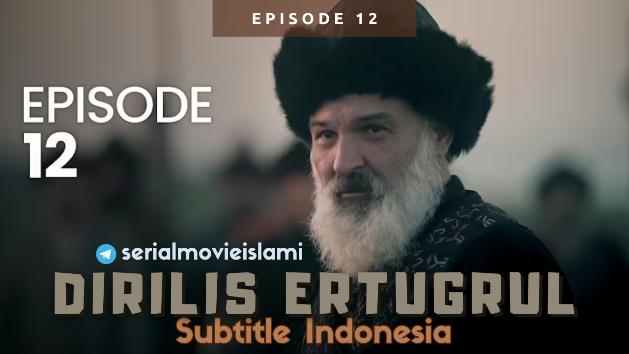Dirilis Ertugrul Episode 12 Subtitle Indonesia