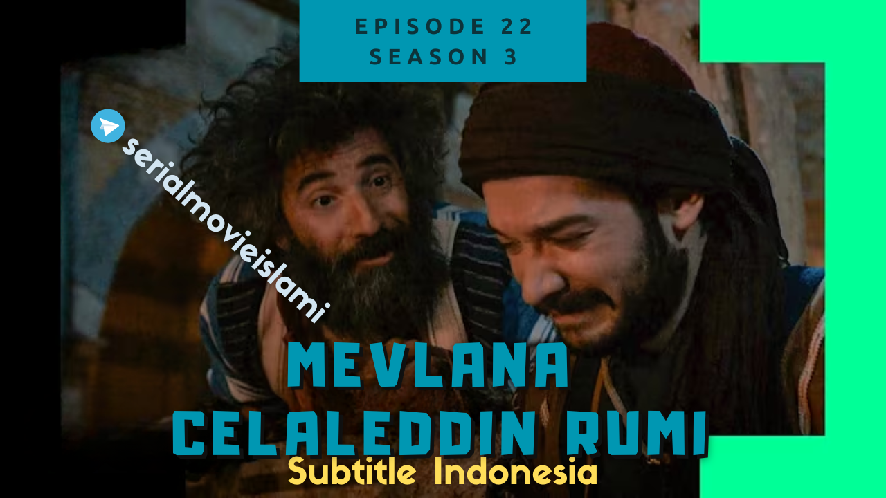 Mevlana Celaleddin Rumi Episode 22 Subtitle Indonesia