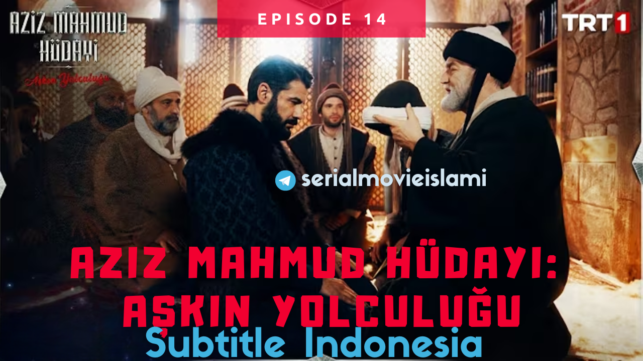 Aziz Mahmud Hudayi Episode 14 Subtitle Indonesia