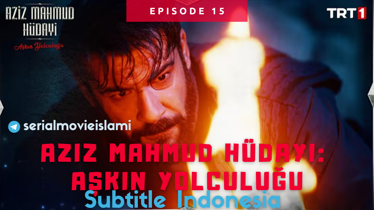 Aziz Mahmud Hudayi Episode 15 Subtitle Indonesia