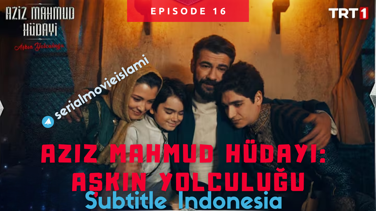 Aziz Mahmud Hudayi Episode 16 Subtitle Indonesia