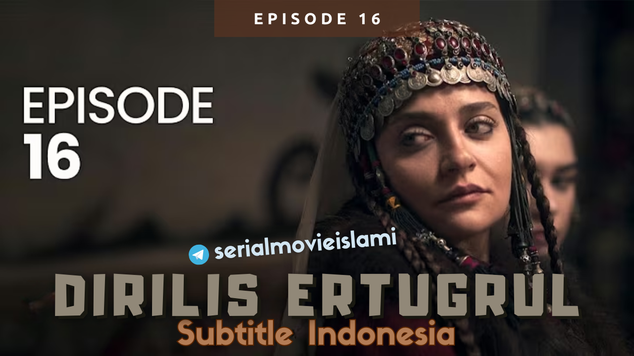 Dirilis Ertugrul Episode 16 Subtitle Indonesia