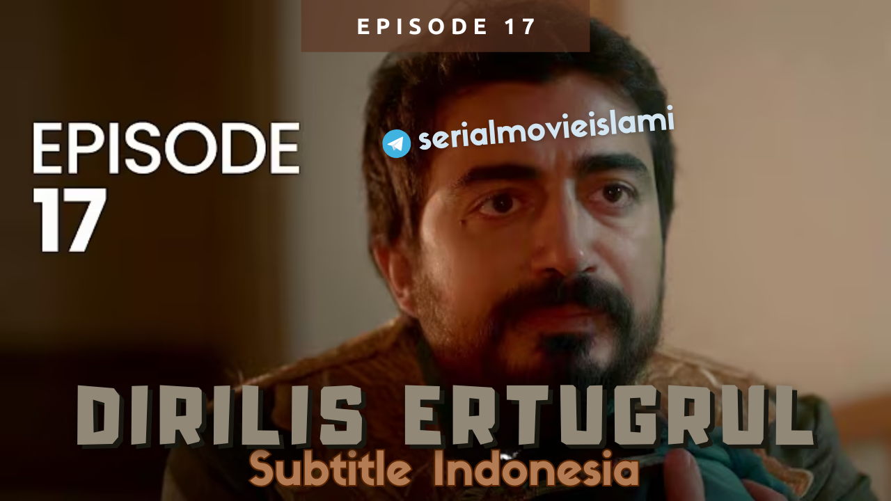 Dirilis Ertugrul Episode 17 Subtitle Indonesia