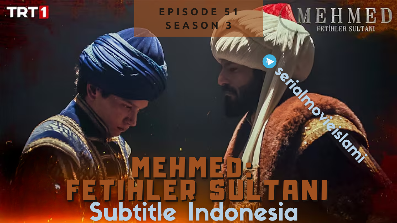 Mehmed Fetihler Sultanı Episode 51 Subtitle Indonesia