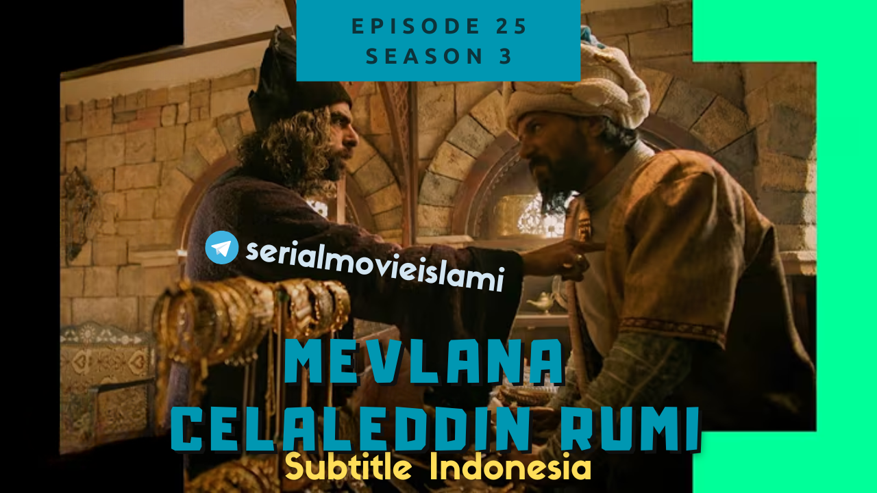 Mevlana Celaleddin Rumi Episode 25 Subtitle Indonesia