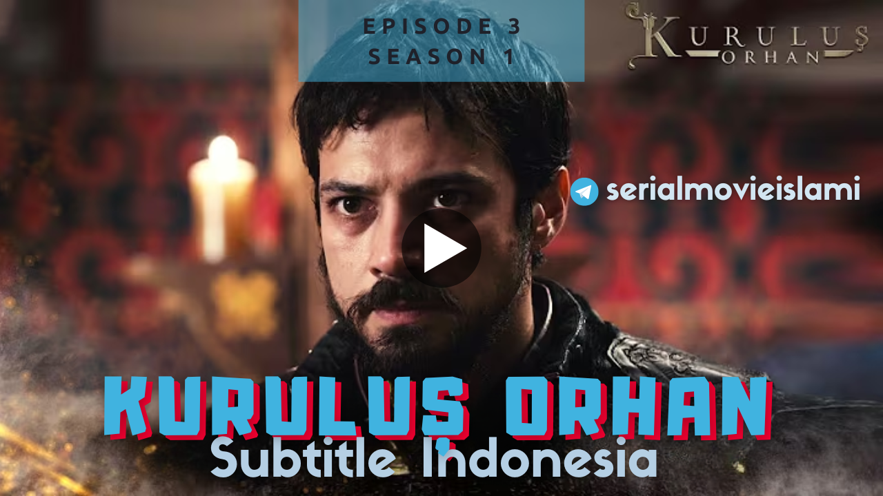 Kurulus Orhan Episode 3 Subtitle Indonesia