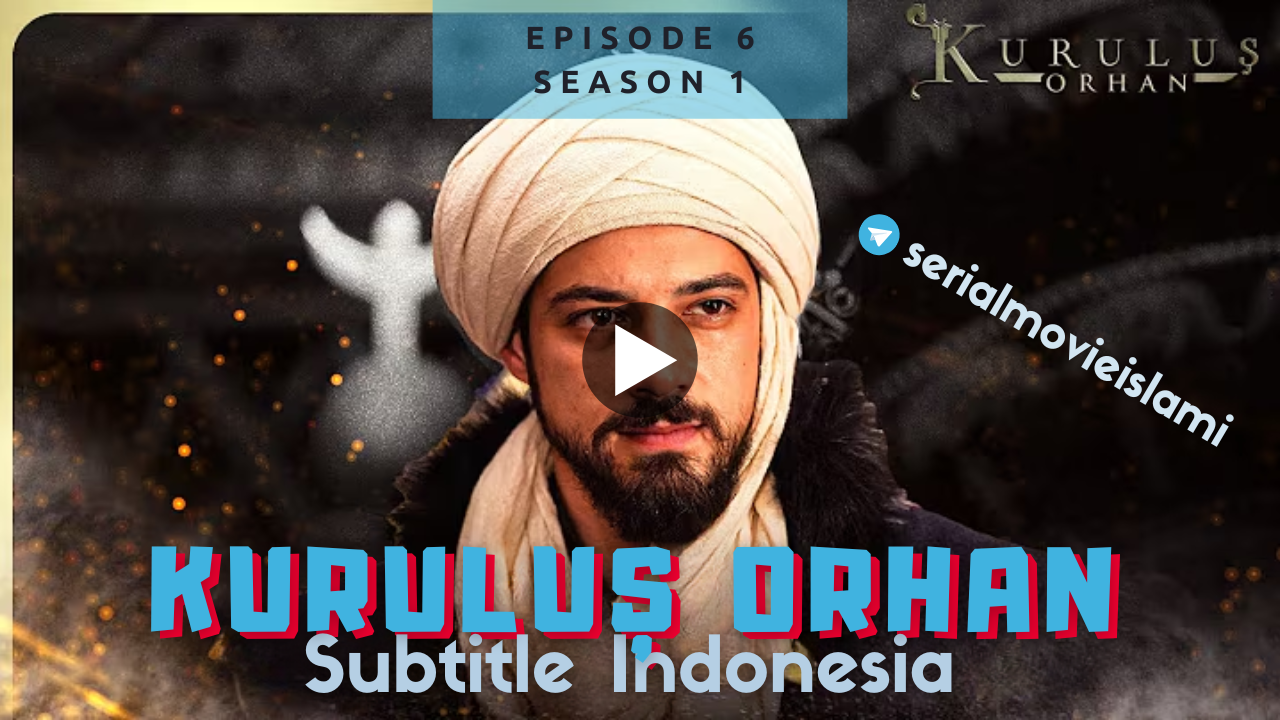 Kurulus Orhan Episode 6 Subtitle Indonesia