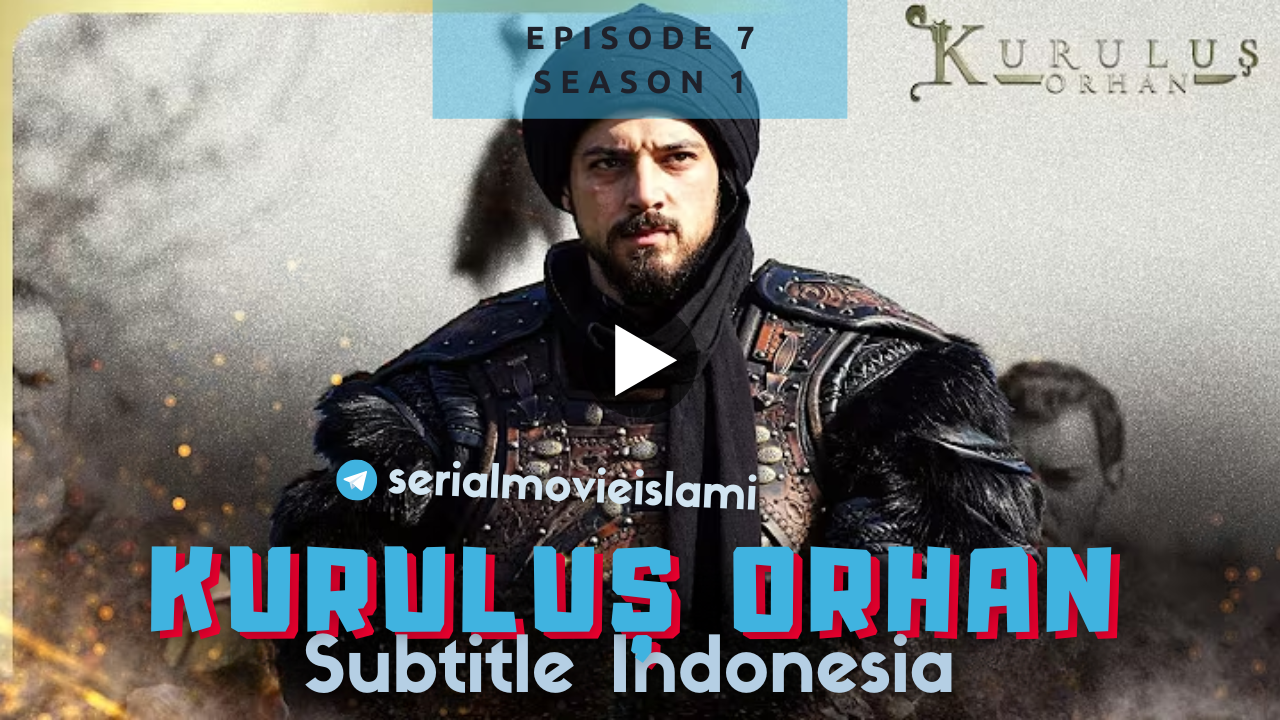 Kurulus Orhan Episode 7 Subtitle Indonesia