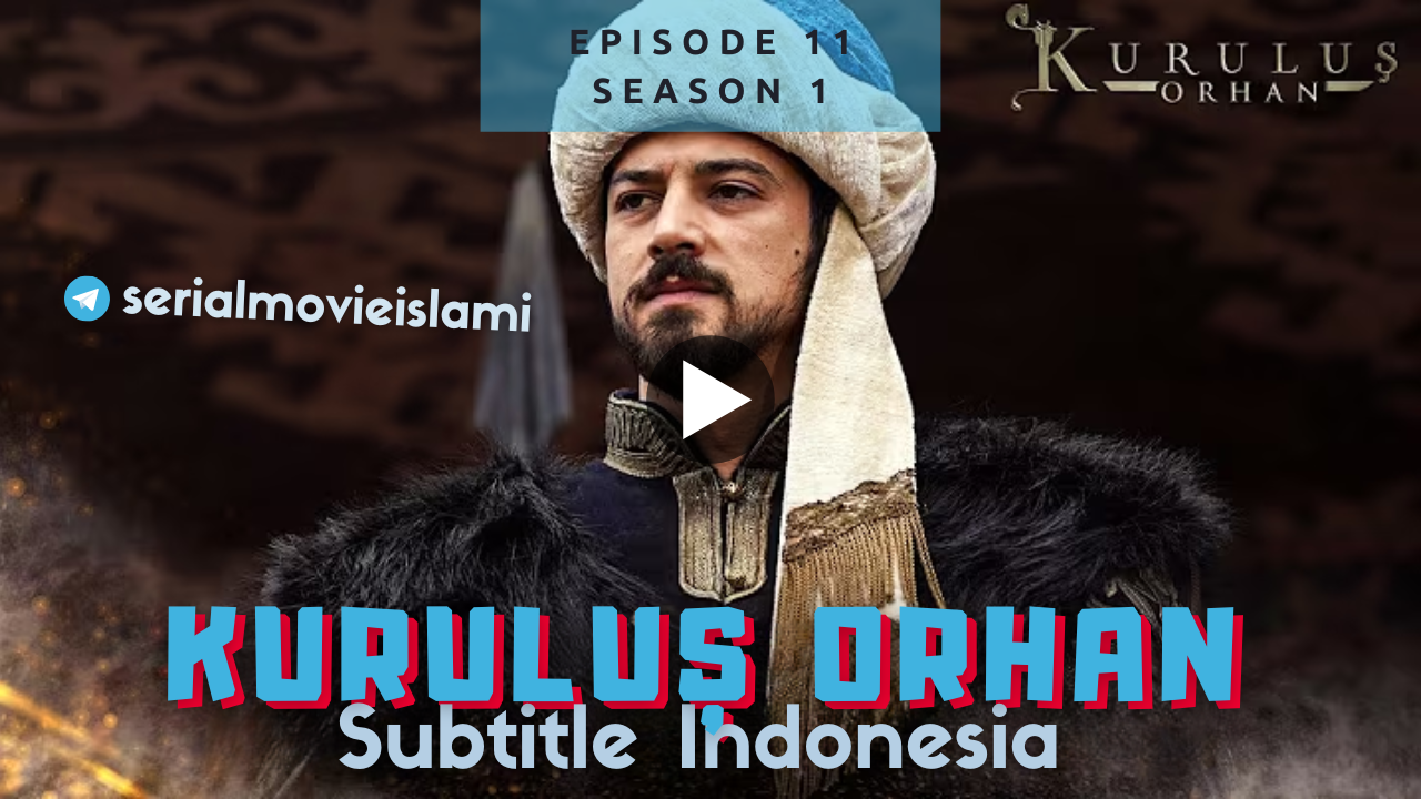 Kurulus Orhan Episode 11 Subtitle Indonesia