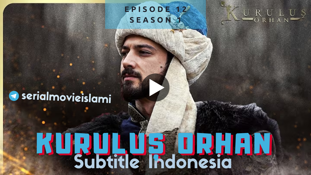 Kurulus Orhan Episode 12 Subtitle Indonesia