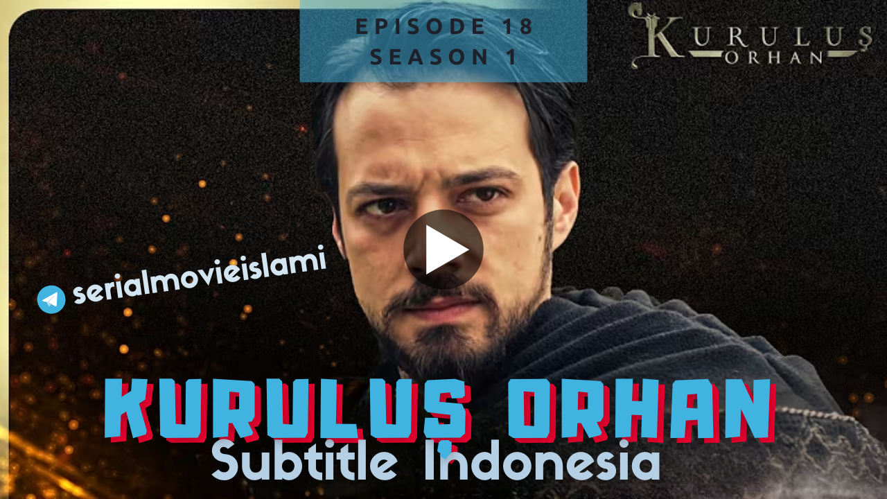 Kurulus Orhan Episode 18 Subtitle Indonesia