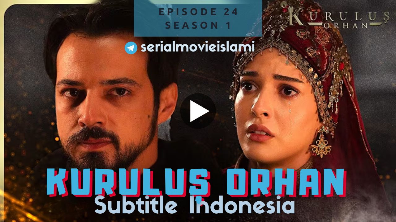 Kurulus Orhan Episode 24 Subtitle Indonesia