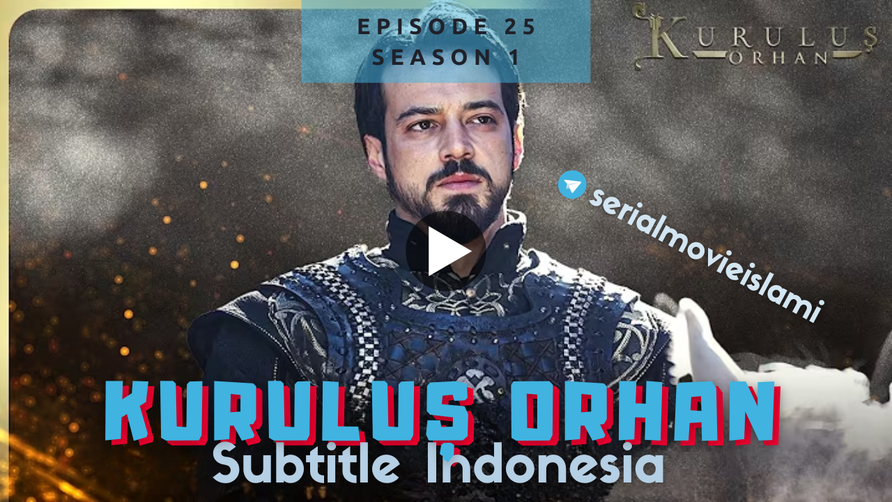 Kurulus Orhan Episode 25 Subtitle Indonesia