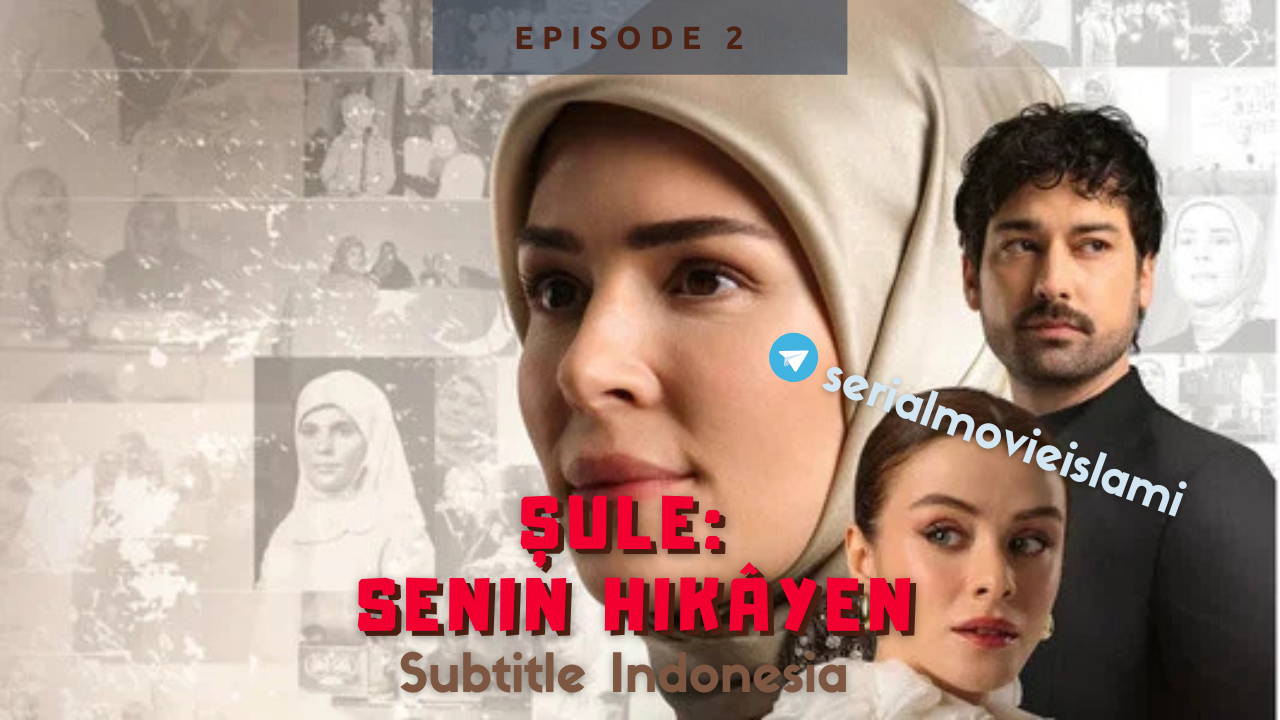 Şule Senin Hikâyen Episode 2 Subtitle Indonesia