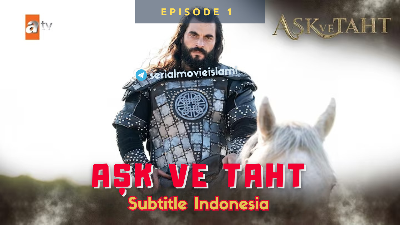 Aşk ve Taht Episode 1 Subtitle Indonesia