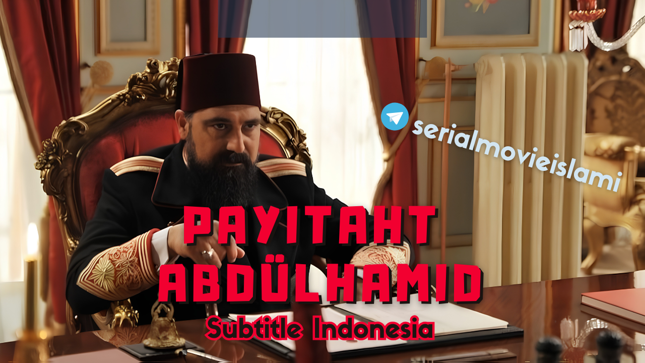 Payitaht Abdülhamid Episode 6 Subtitle Indonesia